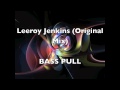 Leeroy Jenkins (Original Bass Pull Dubstep Mix)