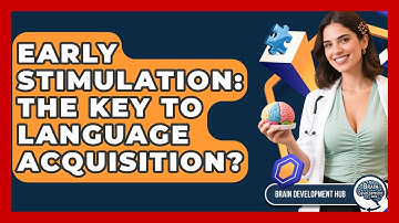 Early Stimulation: The Key To Language Acquisition? - Brain Development Hub