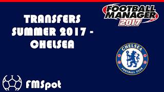 FM2017 - Football Manager 2017 - Chelsea Summer Transfers