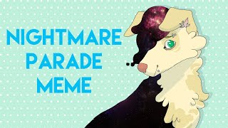 Nightmare Parade Meme [Thanks for 20,000!!!]