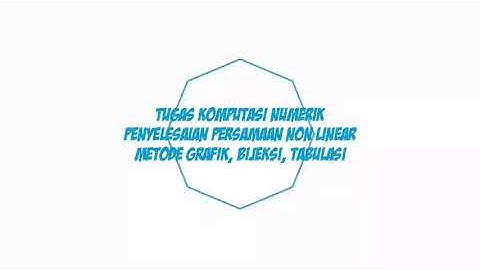 PENYELESAIAN PERSAMAAN NON LINEAR DENGAN METODE GRAFIK, BIJEKSI, DAN TABULASI MENGGUNAKAN MATLAB