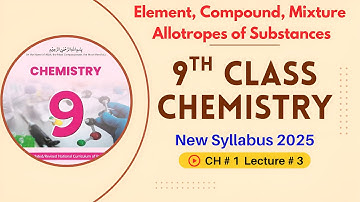 Element, Compound, Mixture, Allotropes | Chapter 1 Lec 3 | 9th Class Chemistry | New Book 2025