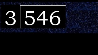 546/3 546 divided by 3 546÷3 546 3 quotient remainder, how to divide, exact division of 1 digit Update