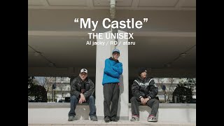 THE UNISEX - &quot; My Castle &quot;  (AI jacky , RD＆ataru) (Official Music Video)