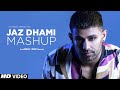 Jaz Dhami Mashup | Birthday Special | Latest Punjabi Songs 2021 | IDMedia