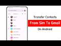 How to transfer contacts from sim card to gmail