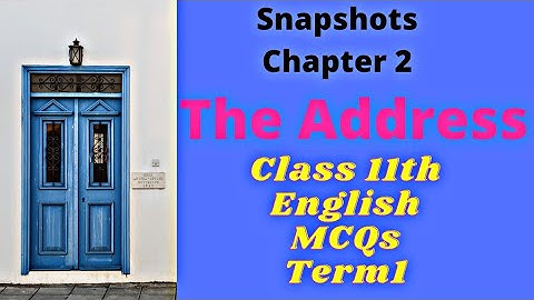 The Address Class 11 English Snapshots Book Chapter 2 | The Address MCQ questions with answers