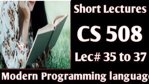 cs508 lecture 35 / 36 / 37 ||cs508 short lecture series || cs508 short notes of lecture 35/36/37||