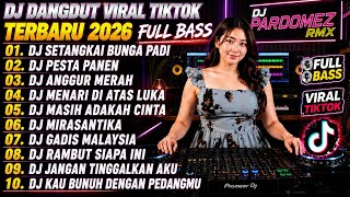 🔥 DJ DANGDUT VIRAL TIKTOK TERBARU 2026 | DJ SETANGKAI BUNGA PADI X DJ PESTA PANEN -FULL BASS NONSTOP