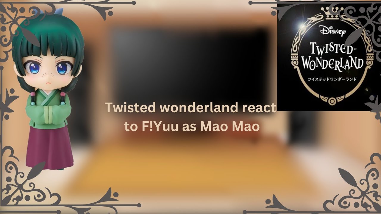 Twisted Wonderland react to F!Yuu as MaoMao W.I.P ends at 2:46