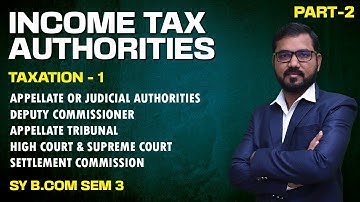 Income Tax Authorities Lec 2 | S Y B COM SEM 3 | Taxation-1 | By Suresh Sir