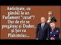 Anticipate - cu gândul la un Parlament curat,dar de ele se pregătește și Dodon, și Șor cu Plahotniuc