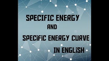 Specific energy and specific energy curve In English#HHM#