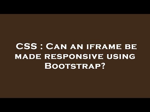 CSS : Can an iframe be made responsive using Bootstrap?