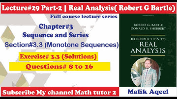 Introduction to real analysis bartle solutions - lec#29 (Part-2) Ex#3.3 Q# 8 to 16  @Math Tutor 2