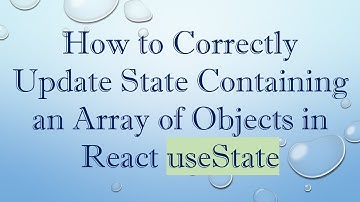 How to Correctly Update State Containing an Array of Objects in React useState