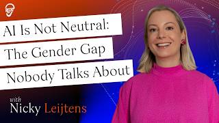 Nicky Leijtens - AI Is Not Neutral: The Gender Gap Nobody Talks About