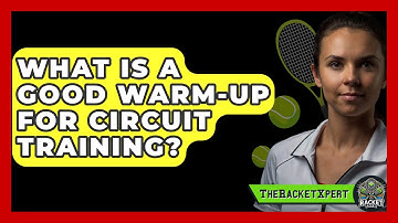 What Is A Good Warm-up For Circuit Training? - The Racket Xpert