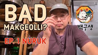 Bad Makgeolli  Could be your Nuruk