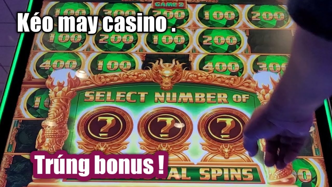 casino gratuits machines a sous Kéo Máy | Máy đánh bạc casino | trung bonus kho chon