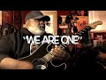 “We Are One” - (vamping on some Maze featuring Frankie Beverly)