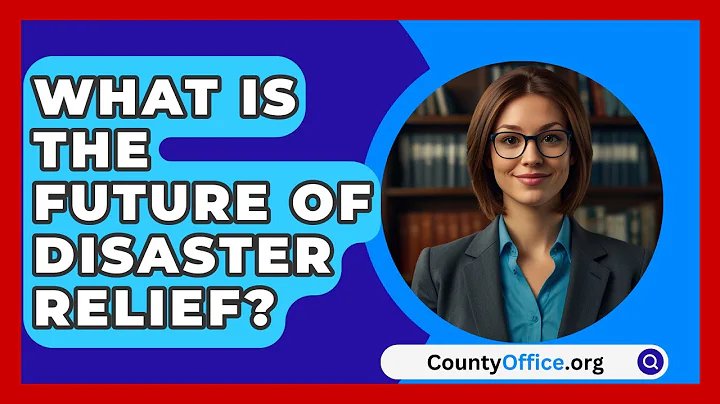 What Is The Future Of Disaster Relief? - CountyOffice.org
