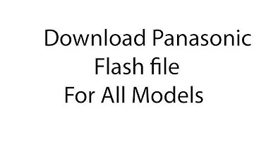 Download Panasonic Flash file for All Models