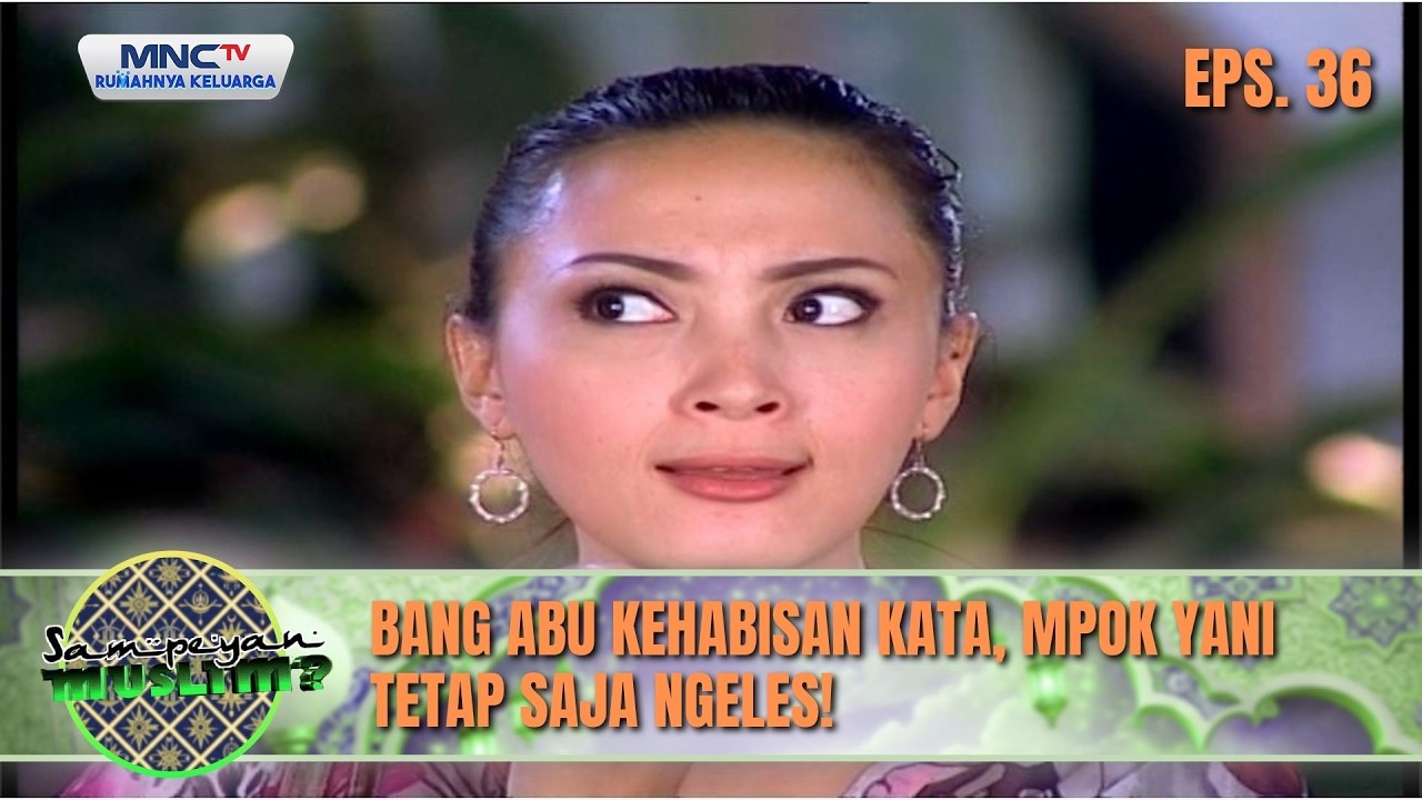 Bang Abu Kehabisan Kata, Mpok Yani Tetap Saja Ngeles! | SAMPEYAN MUSLIM EPS 36