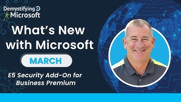 What’s New with Microsoft: E5 Security for Business Premium & Pricing Updates (March 2025) | Ep. 3