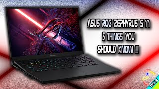 Asus ROG Zephyrus S17 | 5 THINGS YOU SHOULD KNOW !!! | The BEST 17 INCH QHD Laptop !!!