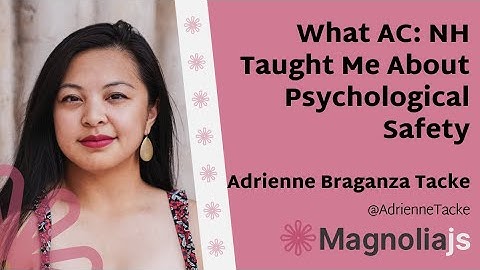 What AC:NH Taught Me About Psychological Safety - Adrienne Braganza Tacke (MagnoliaJS 2022)
