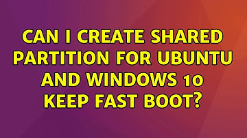 Ubuntu: Can I create shared partition for Ubuntu and Windows 10 keep Fast Boot?