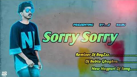 sorry sorry....  nagpuri dj song ,SINGER S Babu ..mix bay DJ BABLU GHAGRA. AND  DJ BABLU JASHPUR....