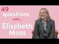 49 Questions With Elisabeth Moss