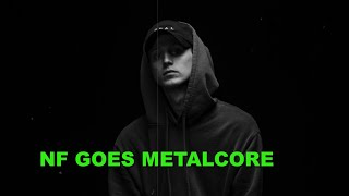 NF GOES METALCORE [WHEN I GROW UP]