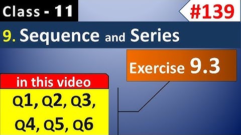 Chapter 9 Exercise 9.3 (Q1, Q2, Q3, Q4, Q5, Q6) | Class 11 Sequence and Series | Ch 9 Maths Class 11