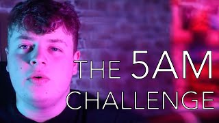 The 5AM Challenge | Youtube Exclusive