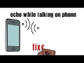 Cell phone echo problem how to fix