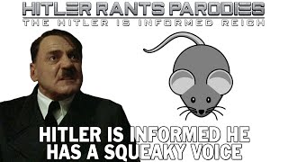 Hitler is informed he has a squeaky voice