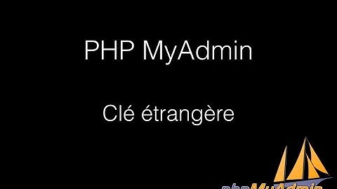 PHP My Admin - Clé étrangère