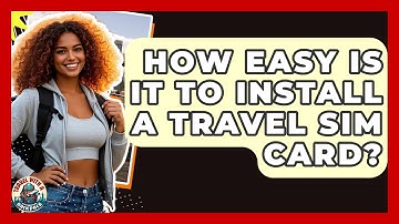 How Easy Is It To Install A Travel SIM Card? - Travel With A Backpack