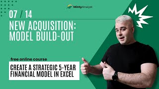 Lesson 7: New Acquisition: Model Build-Out (Strategic 5-Year Financial Model in Excel)