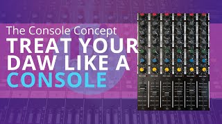 How to Turn your DAW into an ANALOG Console | Console Concept