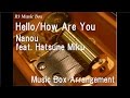 Hello/How Are You/Nanou(Hoehoe-P) feat. Hatsune Miku [Music Box]