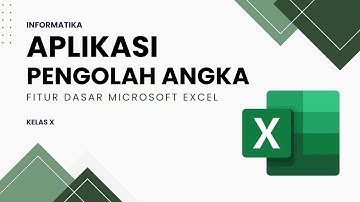 Aplikasi Pengolah Angka-Fitur Dasar Microsoft Excel 1 (Informatika Kelas X) Bagian 2