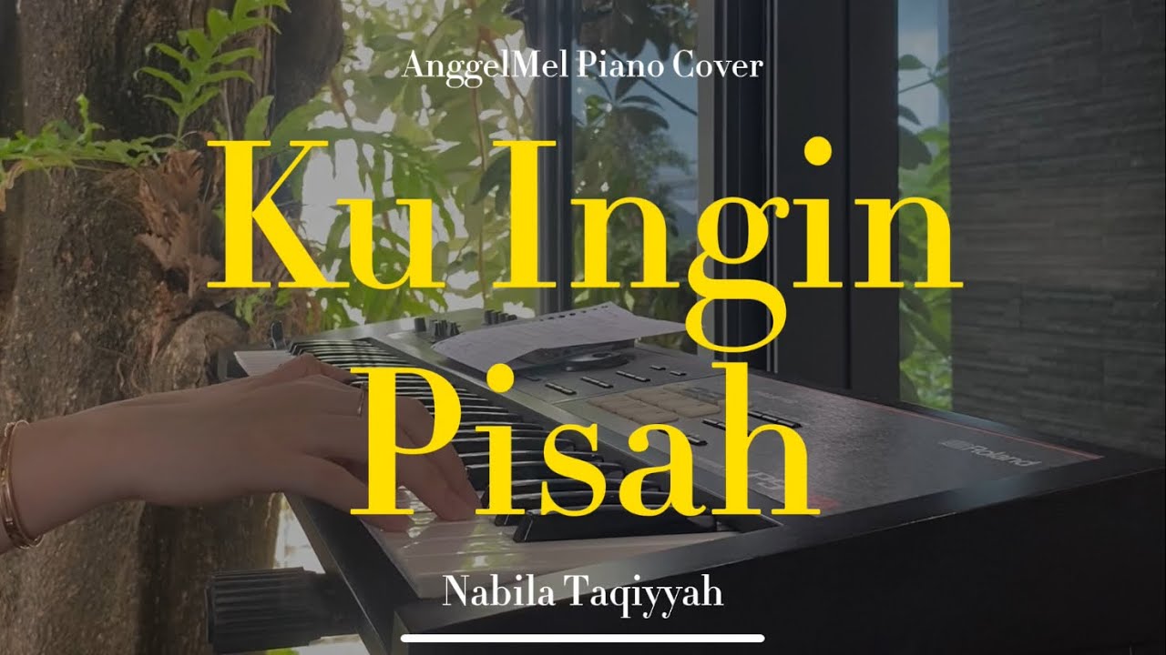 Ku Ingin Pisah - Nabila Taqiyyah (Piano Cover) with Lyrics by AnggelMel