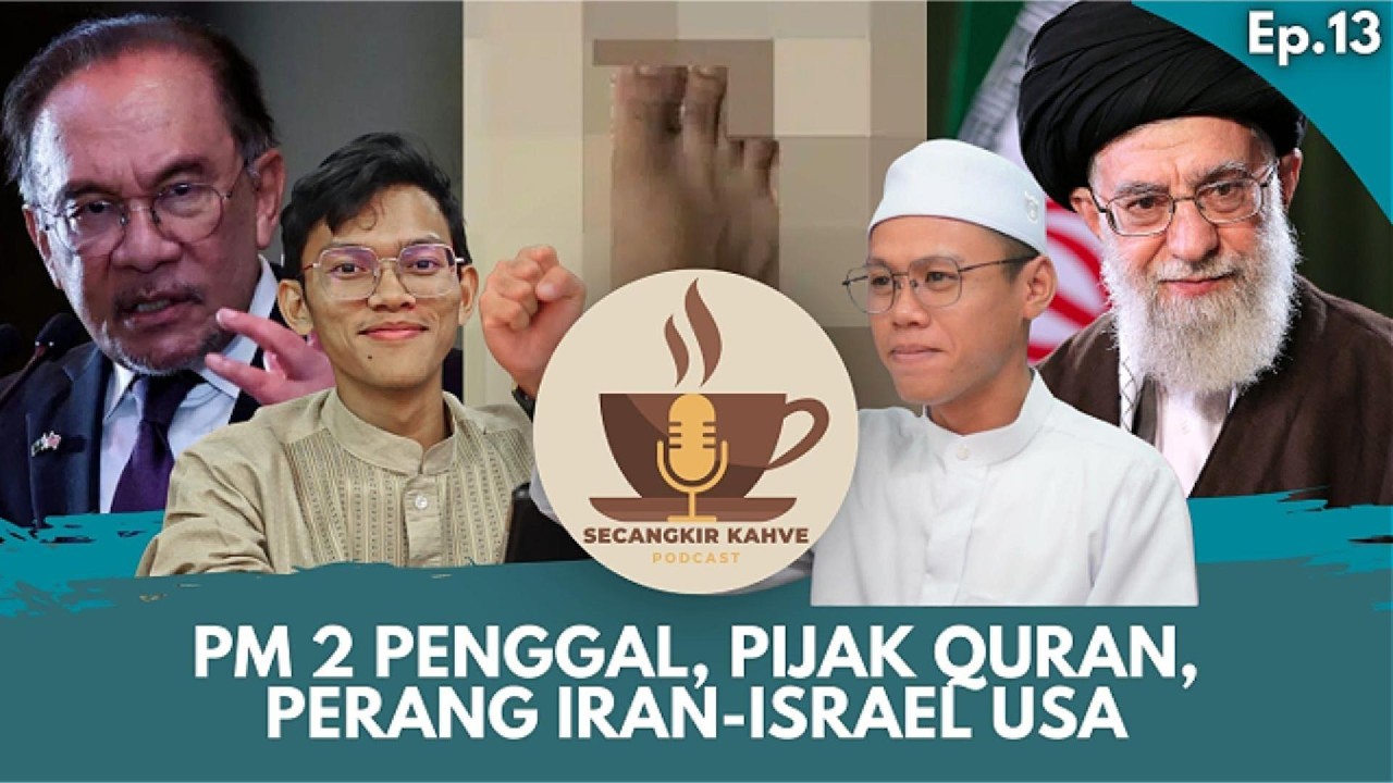 Secangkir Kahve Ep 13 (PM 2 penggal, Pijak Quran, Perang Iran-US Israel)