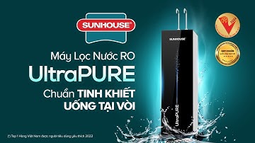 TVC | MÁY LỌC NƯỚC RO UltraPURE SUNHOUSE – CHUẨN TINH KHIẾT UỐNG TẠI VÒI