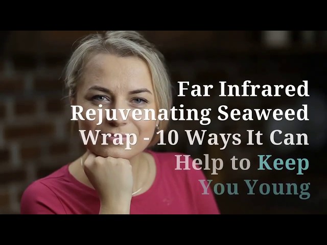 Far Infrared Rejuvenating Seaweed Body Wrap