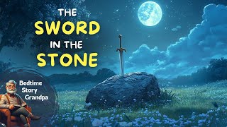 🧙‍♂️The Sword In The Stone🧙‍♂️ | A bedtime story and fairy tale for kids 💤🌙